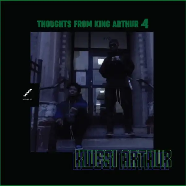 Kwesi Arthur - Thoughts From King Arthur 4